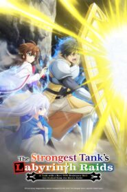 The Strongest Tank’s Labyrinth Raids -A Tank with a Rare 9999 Resistance Skill Got Kicked from the Hero’s Party-: Season 1